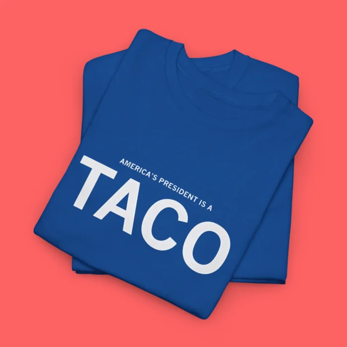 America’s President Is A TACO Tee