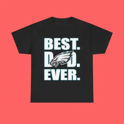 Best Dad Ever Eagles shirt