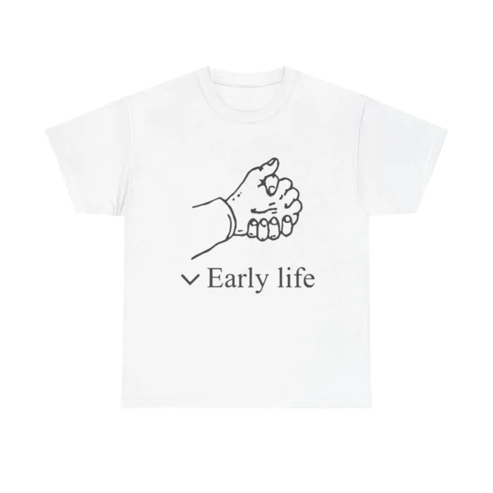 Early Life Shirt