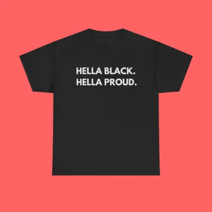 Hella Black Hella Proud Shirt
