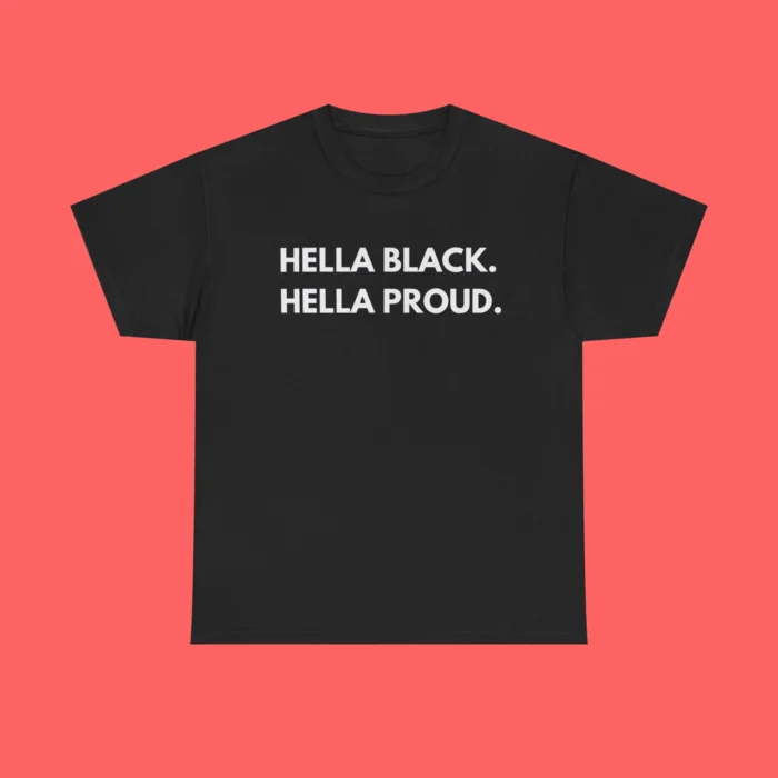 Hella Black Hella Proud Shirt