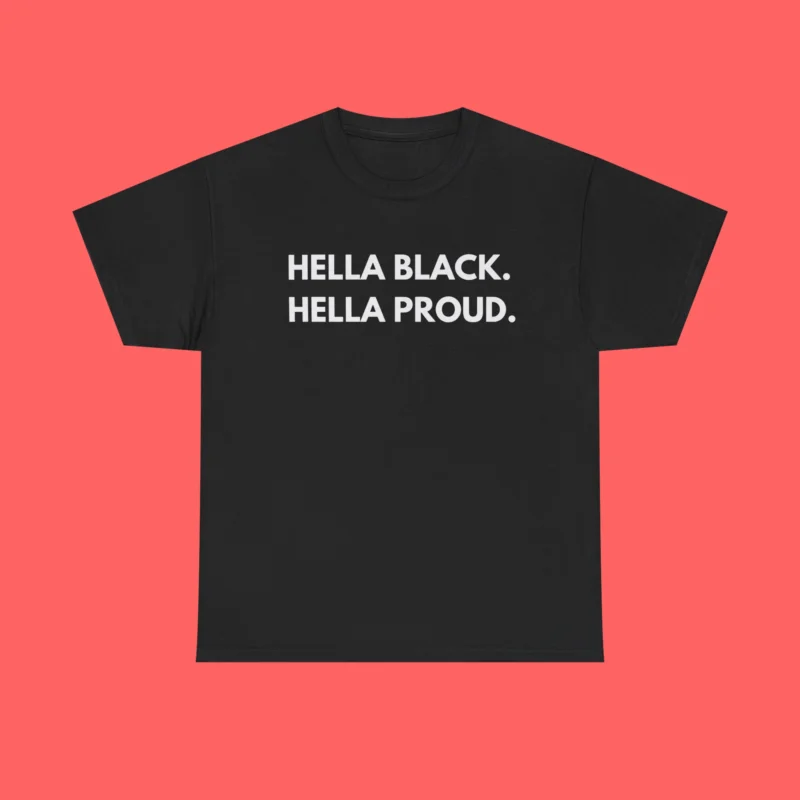 Hella Black Hella Proud Shirt