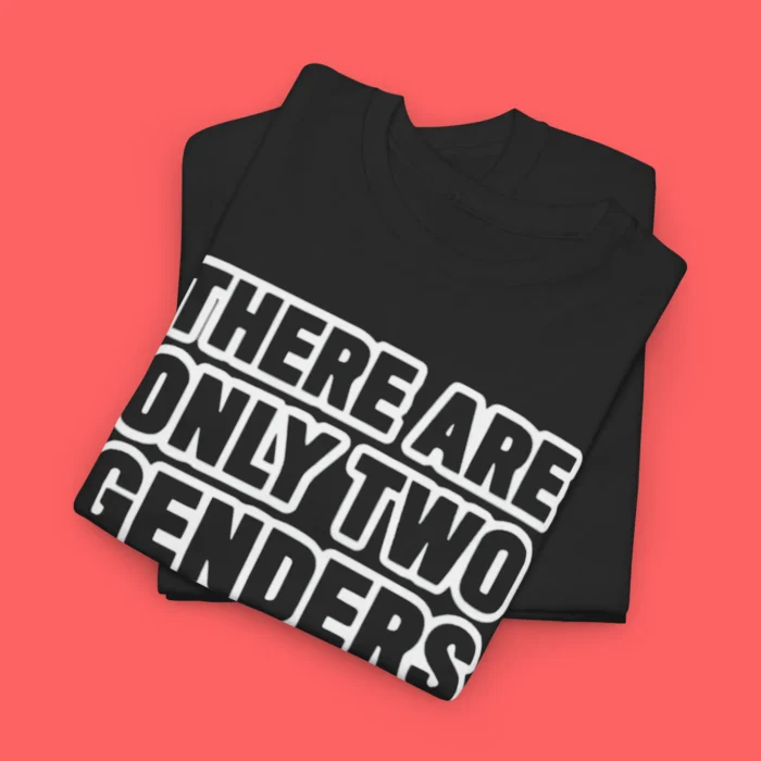 There Are Only Two Genders Tee