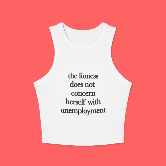The Lioness Does Not Concern Herself With Unemployment Baby Tank